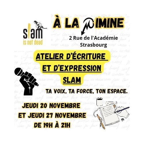 Peut être une image de texte qui dit ’S sam isnotdead IS not dead RuN Aecu À LA MIMINE 2 Rue de l'Académie Strasbourg ATELIER D'ÉCRITURE ET D'EXPRESSION SLAM TA οχ, TA FORCE, TON ESPACE. JEUDI 20 NOVEMBRE ET JEUDI 27 NOVEMBRE DE 19H À ΖΙΗ’